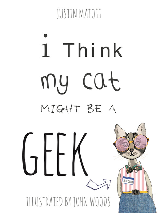 I Think My Cat MIght Be A Geek [SIGNED]